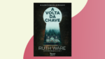 a volta da chave livro resenha ruth ware